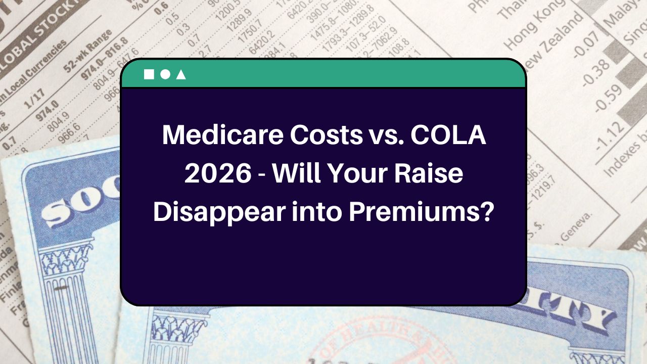 Medicare Costs vs. COLA 2026 - Will Your Raise Disappear into Premiums?